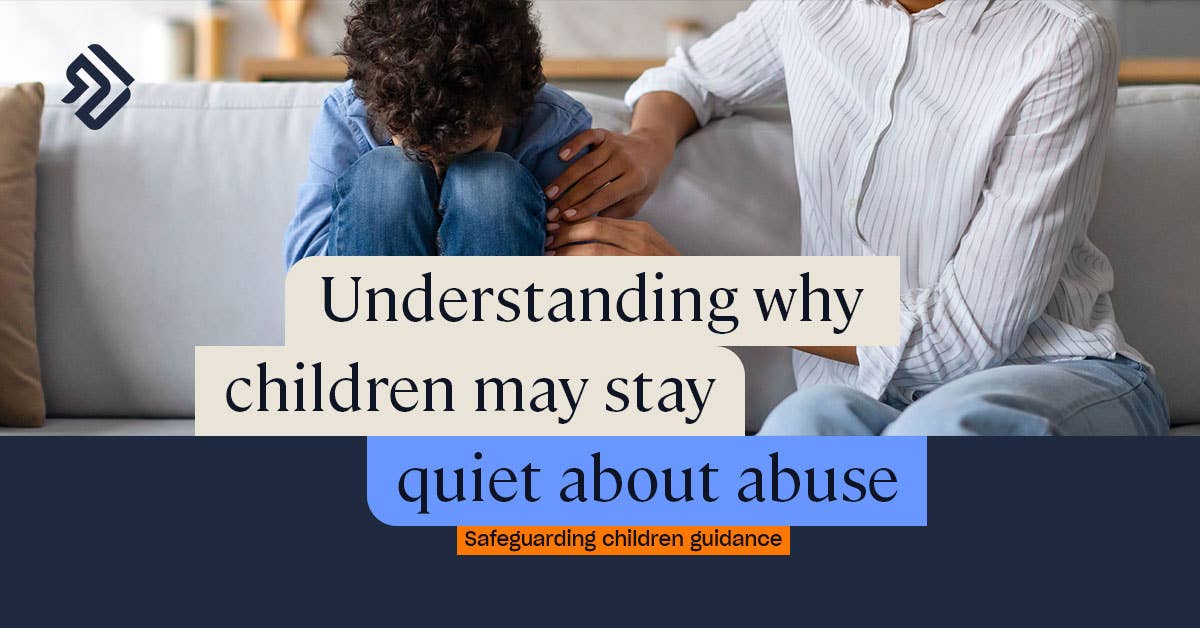 Understanding Why Children May Not Disclose Abuse