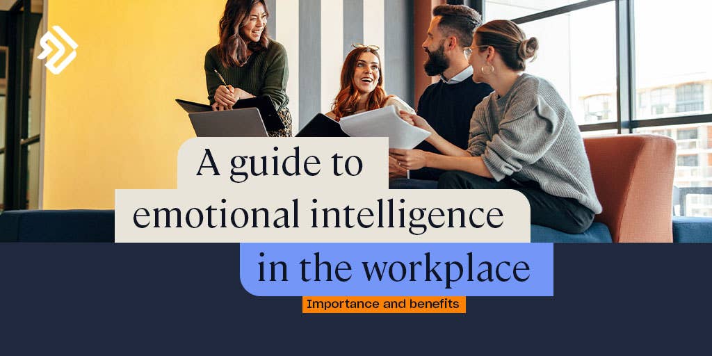 Why Emotional Intelligence Is Important in the Workplace