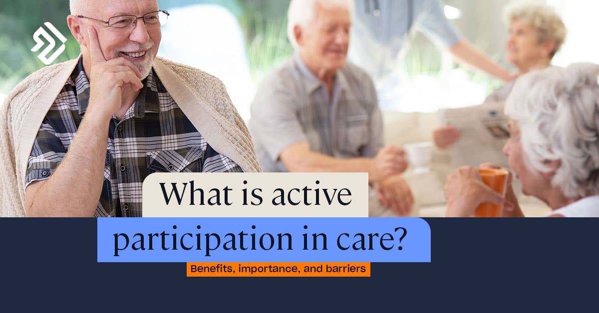 Active Participation in Care  Benefits, Importance & Barriers