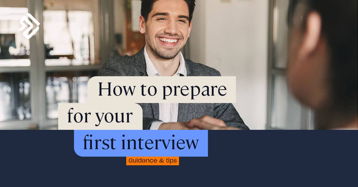 How to Prepare for Your First Interview | Tips & Guidance