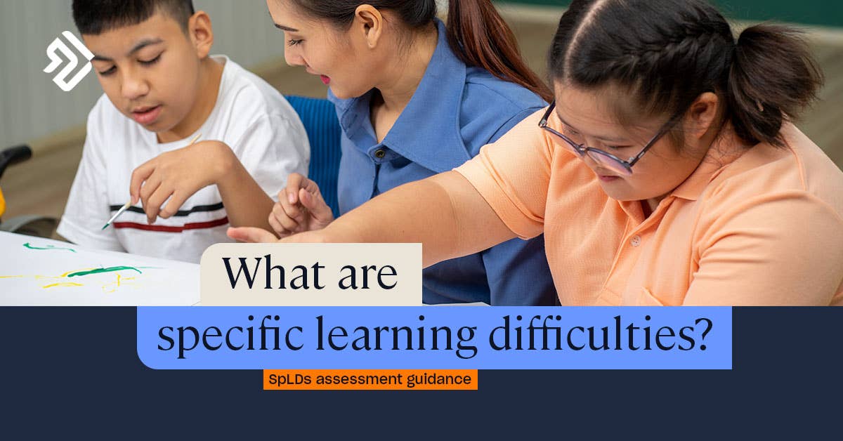 What Are Specific Learning Difficulties? | SpLDs Assessment Guidance