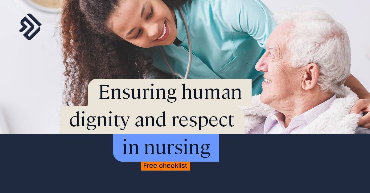 Ensuring Human Dignity And Respect In Nursing Guide Checklist