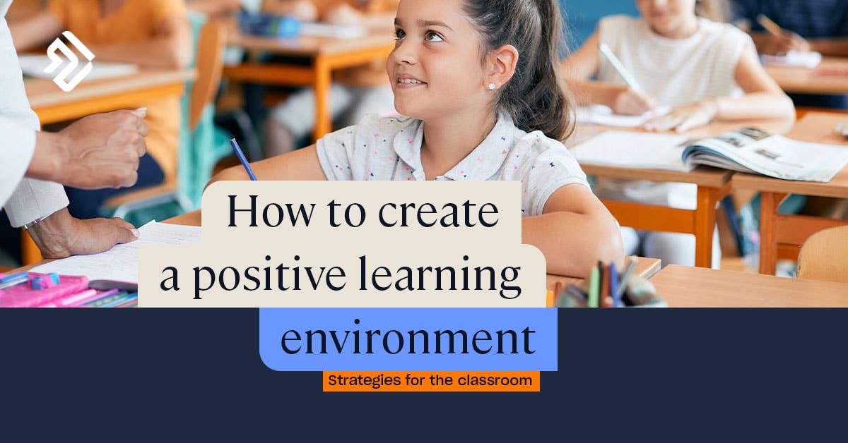 how-to-create-a-positive-learning-environment-key-strategies