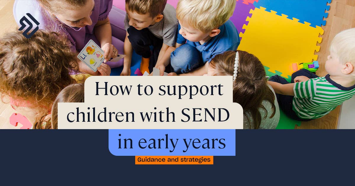 What is SEND in Early Years? Guidance on How to Support